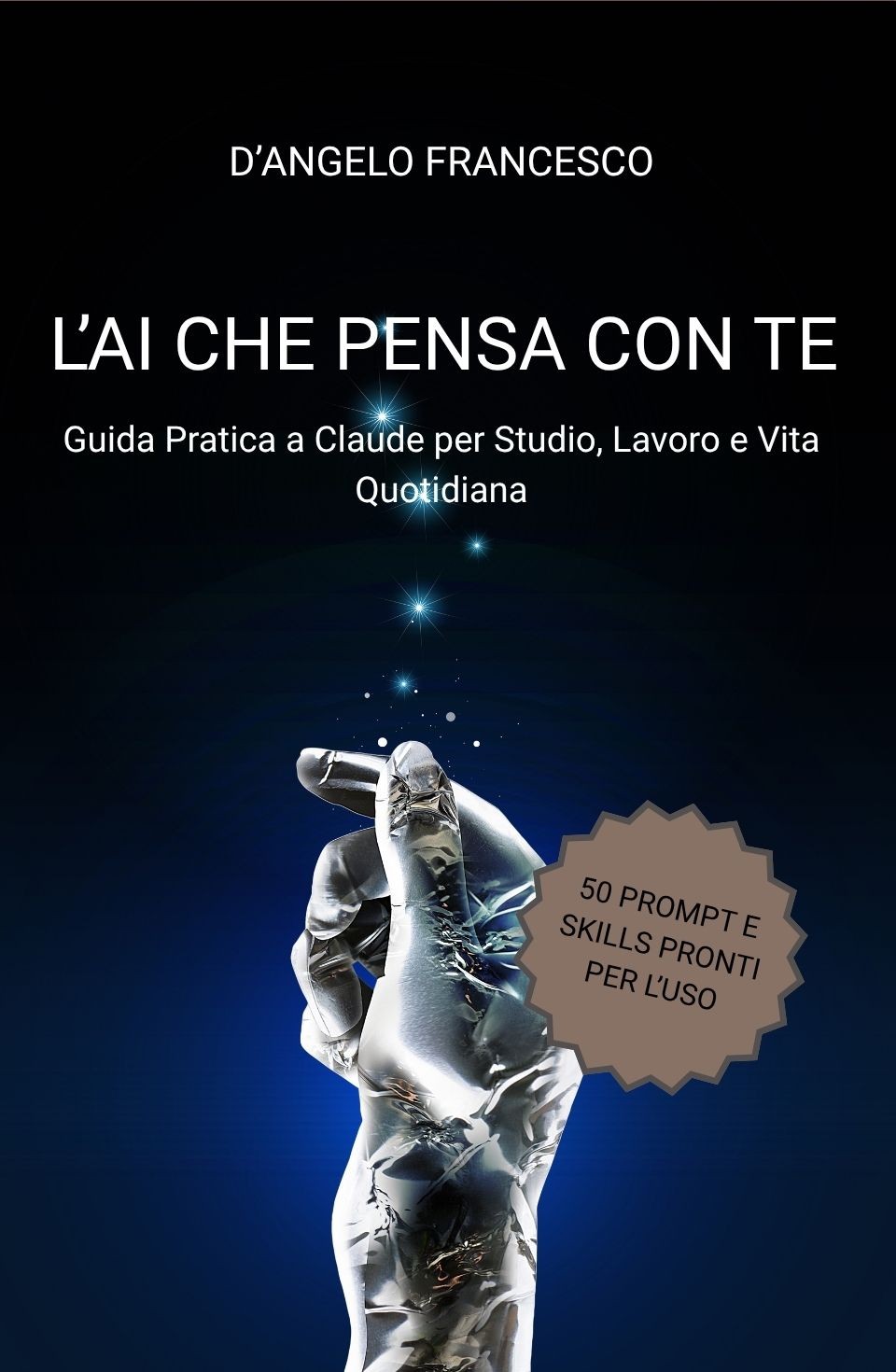 Copertina del libro L'AI che Pensa con Te, guida Claude AI in italiano di Francesco D'Angelo